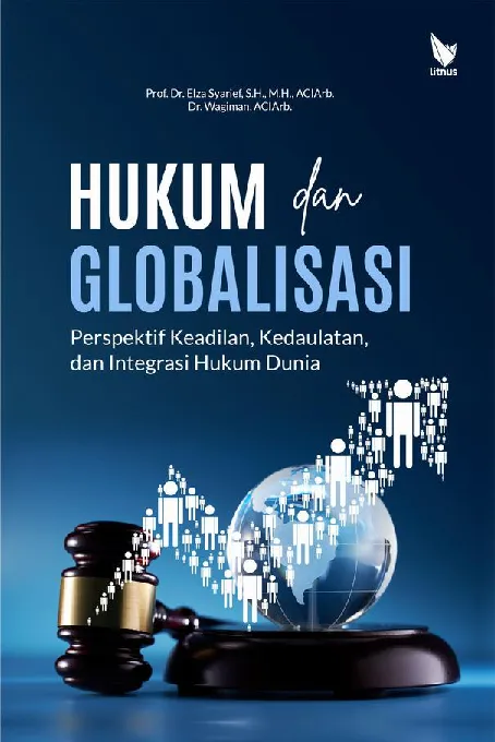 HUKUM DAN GLOBALISASI: Perspektif Keadilan, Kedaulatan, & Integrasi Hukum Dunia