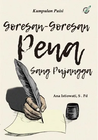 Goresan-goresan pena sang pujangga : kumpulan puisi