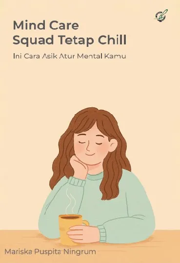 Mind care squad tetap chill : ini cara asik atur mental kamu
