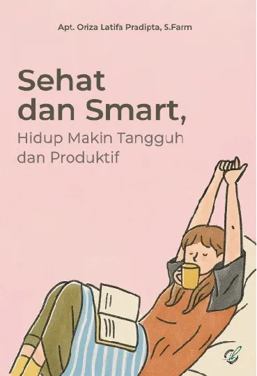 Sehat dan smart : hidup makin tangguh dan produktif