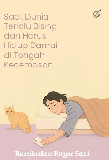 Saat dunia terlalu bising dan harus hidup damai di tengah kecemasan
