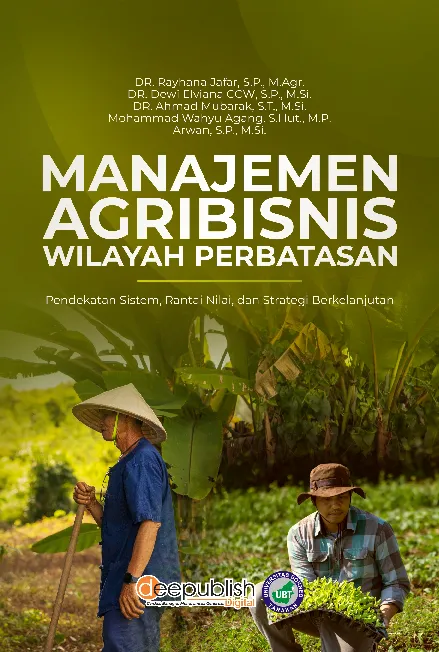 Manajemen Agribisnis Wilayah Perbatasan: Pendekatan Sistem, Rantai Nilai, dan Strategi Berkelanjutan