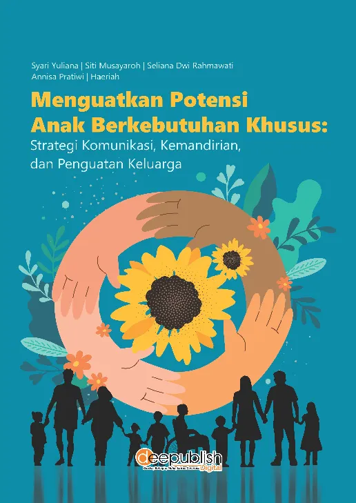 Menguatkan Potensi Anak Berkebutuhan Khusus: Strategi Komunikasi, Kemandirian, dan Penguatan Keluarga