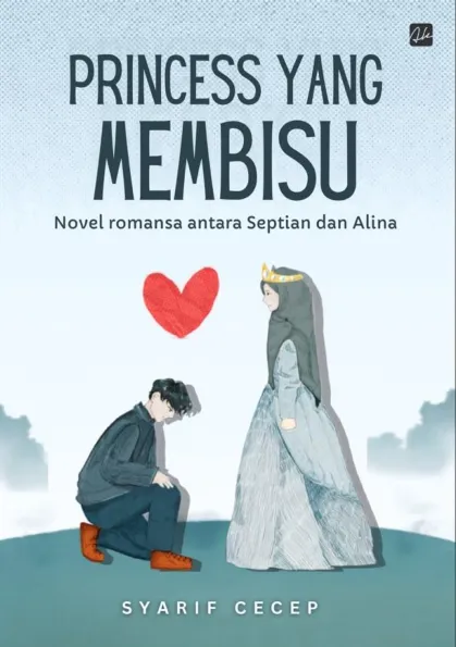 Princess Yang Membisu : Novel Romansa antara Septian dan Alina