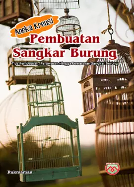 Aneka Kreasi Pembuatan Sangkar Burung