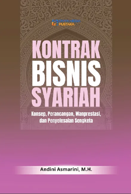 Kontrak Bisnis Syariah: Konsep, Perancangan, Wanprestasi, dan Penyelesaian Sengketa