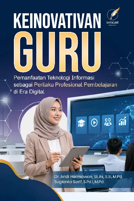 KEINOVATIVAN GURU: Pemanfaatan Teknologi Informasi sebagai Perilaku Profesional Pembelajaran di Era Digital