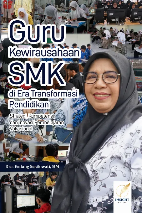 GURU KEWIRAUSAHAAN SMK DI ERA TRANSFORMASI PENDIDIKAN: Strategi, Kompetensi, dan Inovasi Pembelajaran Vokasional