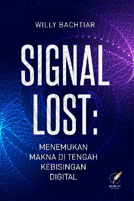 SIGNAL LOST: Menemukan Makna di Tengah Kebisingan Digital