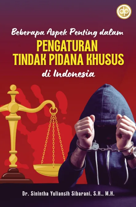 Beberapa Aspek Penting Dalam Pengaturan Tindak Pidana Khusus di Indonesia