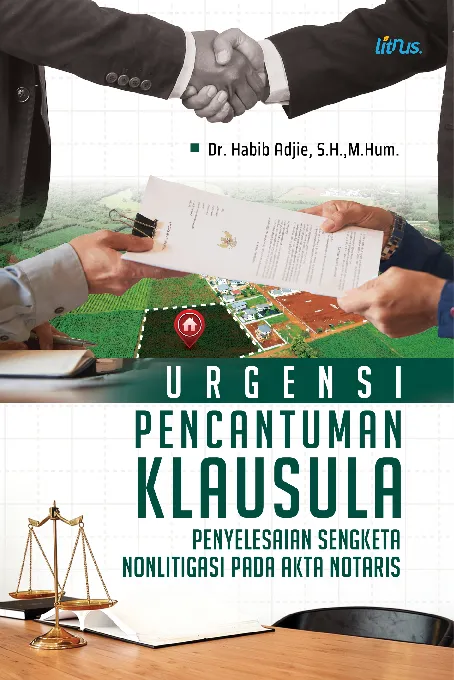 URGENSI PENCANTUMAN KLAUSULA PENYELESAIAN SENGKETA NONLITIGASI PADA AKTA NOTARIS