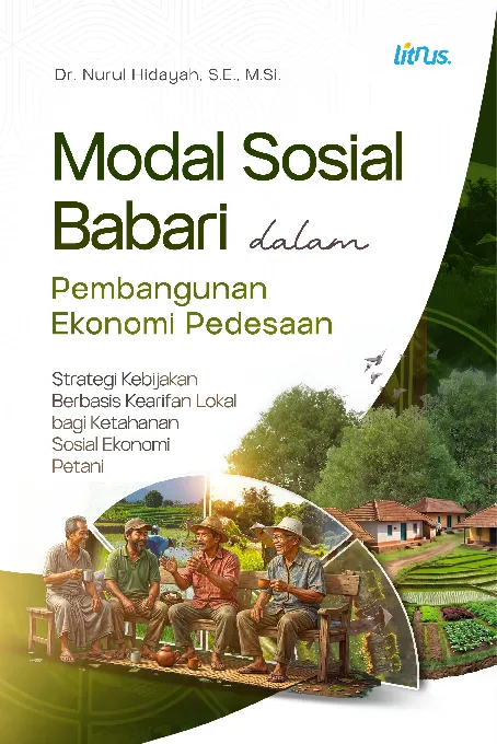 MODAL SOSIAL BABARI DALAM PEMBANGUNAN EKONOMI PEDESAAN STRATEGI KEBIJAKAN BERBASIS KEARIFAN LOKAL BAGI KETAHANAN SOSIAL EKONOMI PETANI