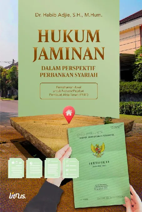 HUKUM JAMINAN Dalam Perspektif Perbankan Syariah: : pemahaman awal untuk notaris/pejabat pembuat akta tanah (PPAT)