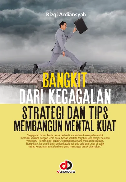 Bangkit dari Kegagalan; Strategi dan tips membangun mental kuat