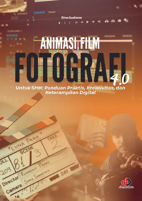 Animasi, Film & Fotografi 4.0 untuk SMK: Panduan Praktis, Kreativitas, dan Keterampilan Digital