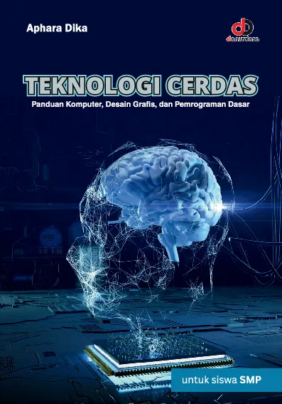 Teknologi Cerdas: Panduan Komputer, Desain Grafis, dan Pemrograman Dasar untuk SMP