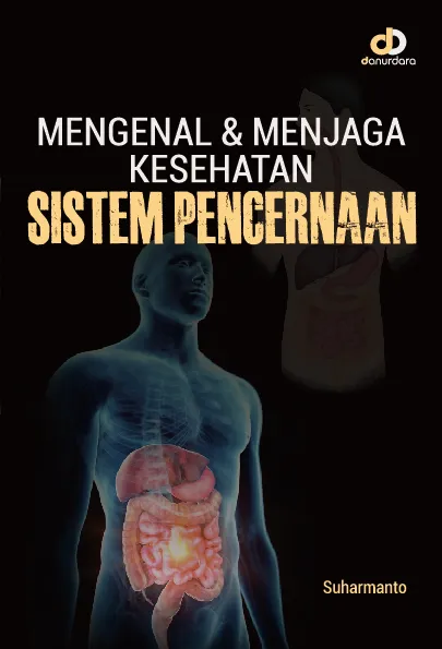 Mengenal dan Menjaga Kesehatan Sistem Pencernaan