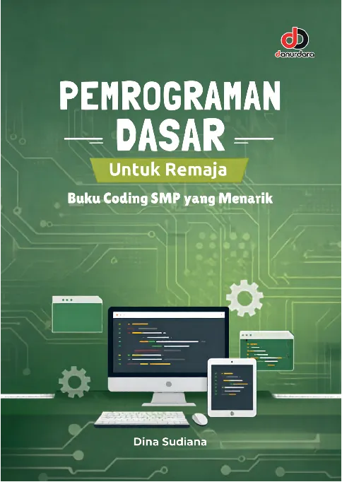 Pemrograman Dasar untuk Remaja: Buku Coding SMP yang Menarik