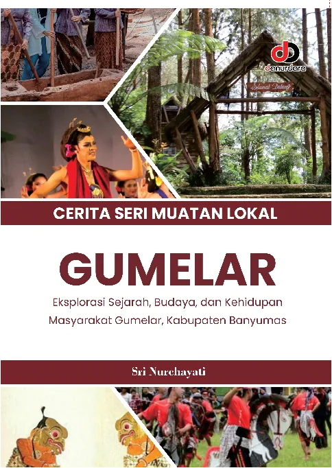 Cerita Seri Muatan Lokal Gumelar: Eksplorasi Sejarah, Budaya, dan Kehidupan Masyarakat Gumelar, Kabupaten Banyumas