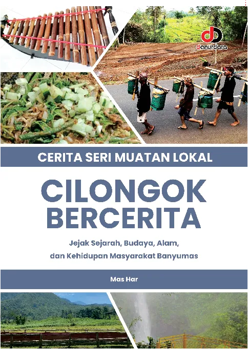 Cerita Seri Muatan Lokal: Cilongok Bercerita Jejak Sejarah, Budaya, Alam, dan Kehidupan Masyarakat Banyumas
