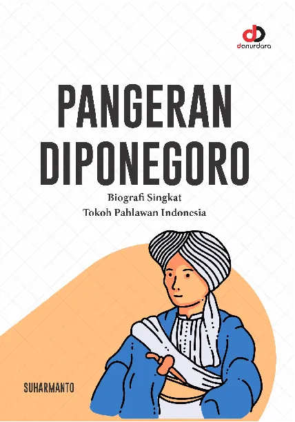 Pangeran Diponegoro: Biografi Singkat Tokoh Pahlawan Indonesia