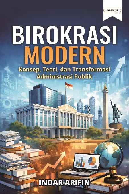 BIROKRASI MODERN: Konsep, Teori, dan Transformasi Administrasi Publik