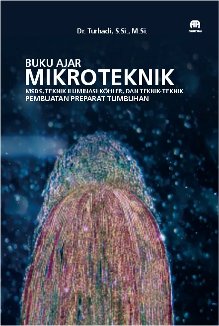 Buku Ajar : Mikroteknik MSDS, Teknik Iluminasi kohler, dan teknik-teknik pembuatan preparat tumbuhan