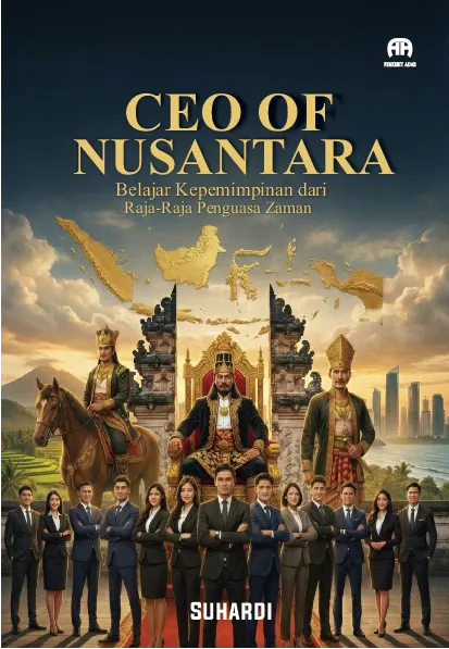Ceo of Nusantara : Belajar Kepemimpinan dari Raja-Raja Besar Penguasa Zaman