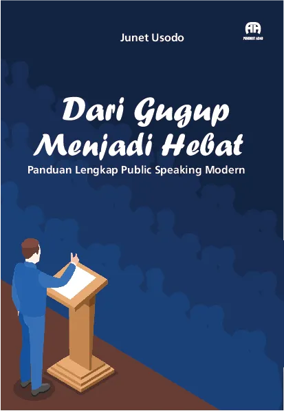 Dari Gugup Menjadi Hebat: Panduan Lengkap Public Speaking Modern
