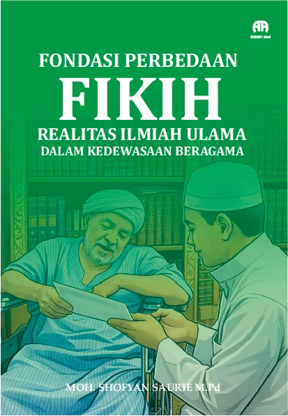 Fondasi Perbedaan Fikih Realitas Ilmiah Ulama dalam Kedewasaan Beragama