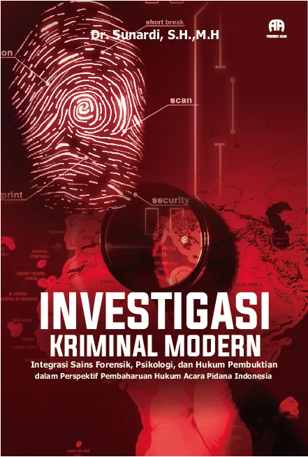 Investigasi Kriminal Modern : Integrasi Sains Forensik, Psikologi, dan Hukum Pembuktian dalam Perspektif Pembaharuan Hukum Acara Pidana Indonesia