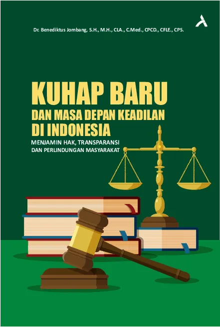 KUHAP Baru Dan Masa Depan Keadilan Di Indonesia: Menjamin Hak, Transparansi Dan Perlindungan Masyarakat