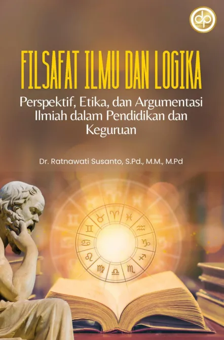 Filsafat Ilmu dan Logika: Perspektif, Etika, dan Argumentasi Ilmiah dalam Pendidikan dan Keguruan