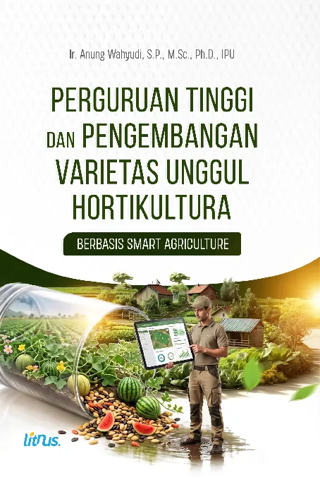 PERGURUAN TINGGI DAN PENGEMBANGAN VARIETAS UNGGUL HORTIKULTURA BERBASIS SMART AGRICULTURE