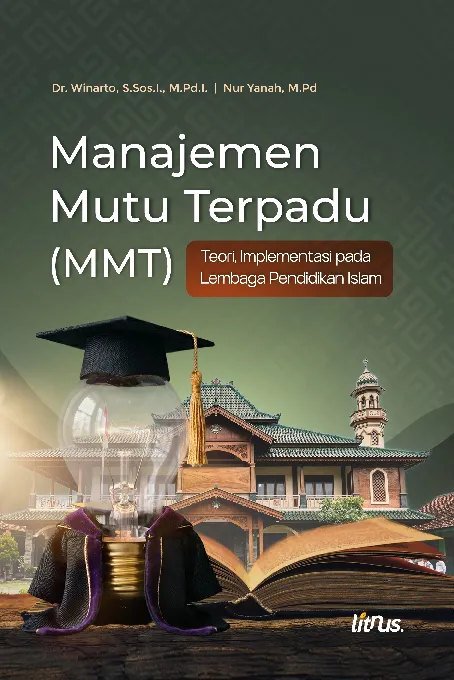 MANAJEMEN MUTU TERPADU (MMT) Teori, Implementasi pada Lembaga Pendidikan Islam