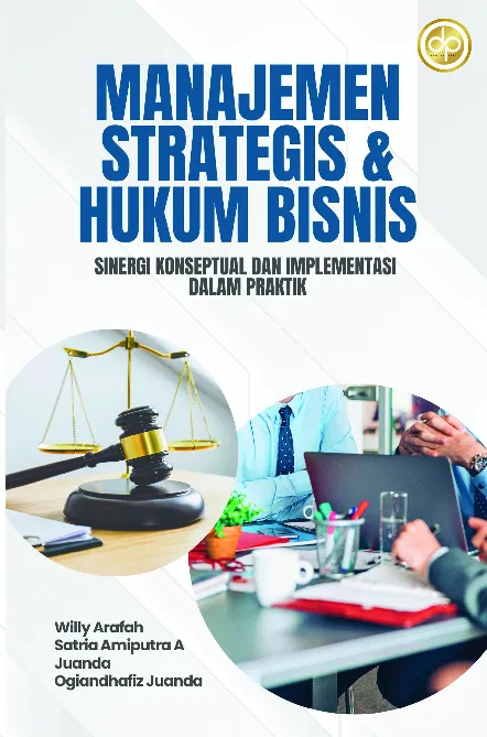 Manajemen Strategis dan Hukum Bisnis: Sinergi Konseptual dan Implementasi dalam Praktik
