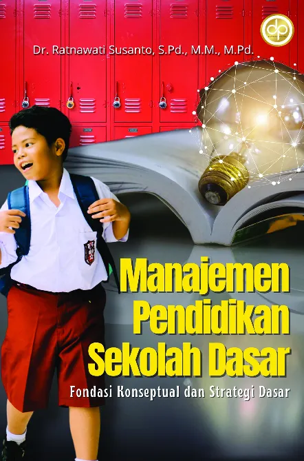 Manajemen Pendidikan Sekolah Dasar: Fondasi Konseptual dan Strategi Dasar