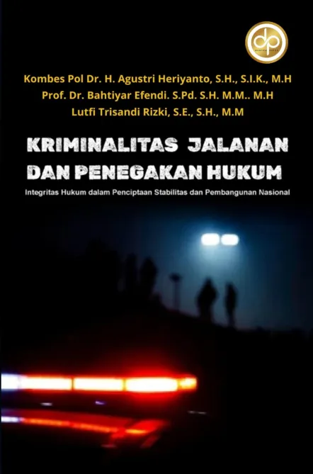 Kriminalitas Jalanan dan Penegakan Hukum: Integritas Hukum dalam Penciptaan Stabilitas dan Pembangunan Nasional