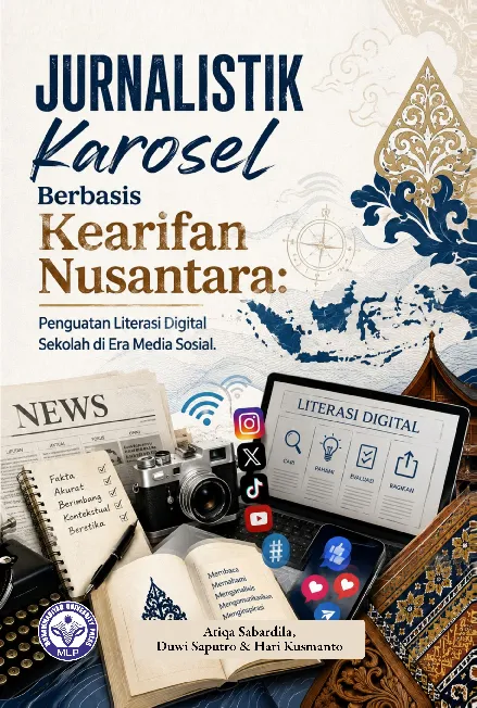 Jurnalistik Karosel Berbasis pada Kearifan Nusantara: Penguatan Literasi Digital Sekolah di Era Media Sosial