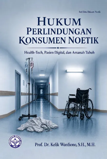 Hukum Perlindungan Konsumen Noetik: Health-Tech, Pasien Digital, dan Amanah Tubuh