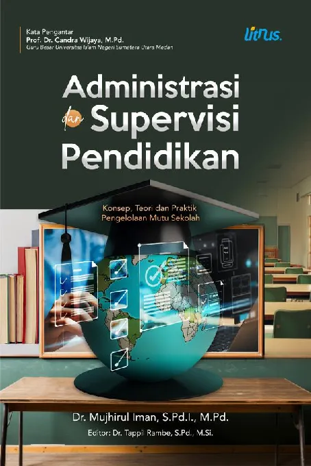 ADMINISTRASI DAN SUPERVISI PENDIDIKAN: Konsep, Teori dan Praktik Pengelolaan Mutu Sekolah