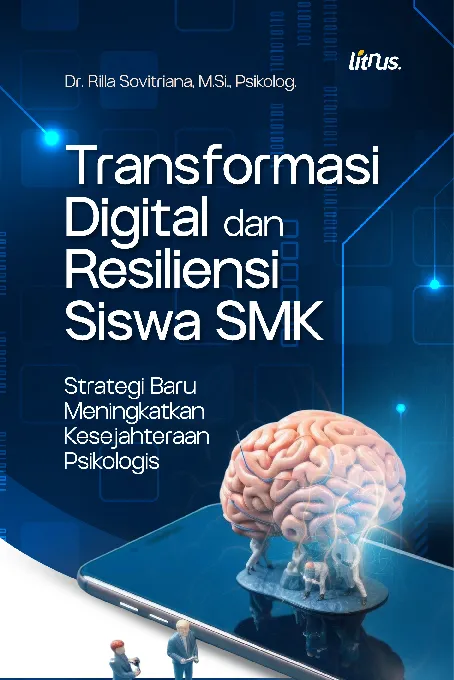 TRANSFORMASI DIGITAL DAN RESILIENSI SISWA (SMK): Strategi Baru Meningkatkan Kesejahteraan Psikologis