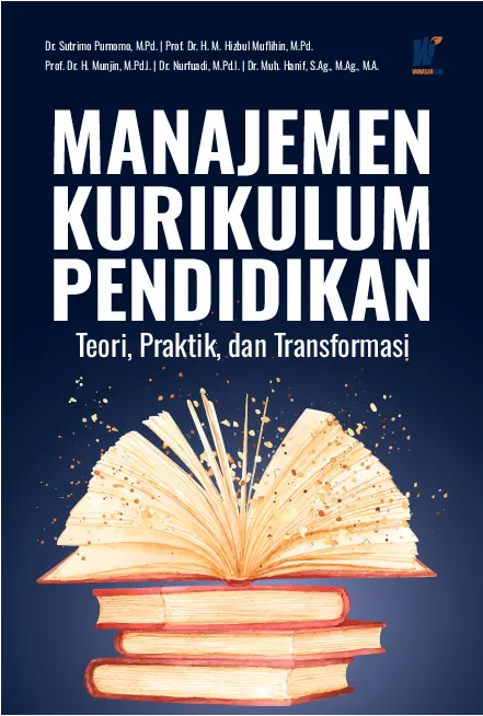 MANAJEMEN KURIKULUM PENDIDIKAN: Teori, Praktik, dan Transformasi