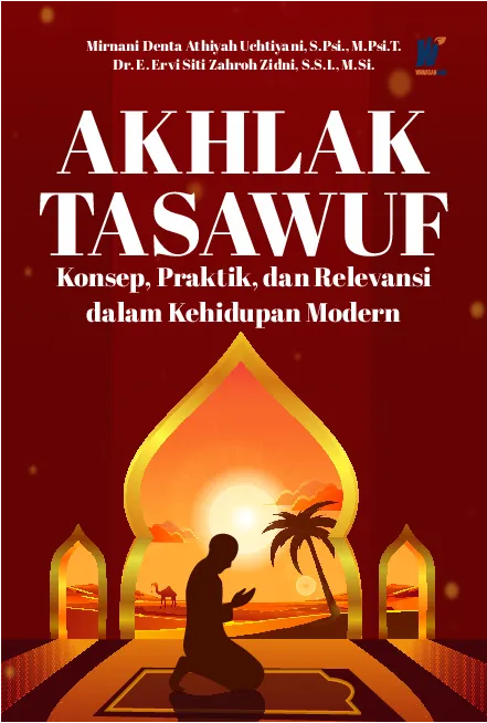 AKHLAK TASAWUF: Konsep, Praktik, dan Relevansi dalam Kehidupan Modern