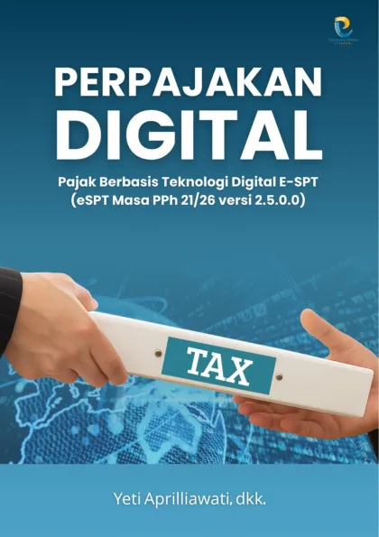 PERPAJAKAN DIGITAL: Pajak Berbasis Teknologi Digital e-SPT (e-SPT Masa PPh 21/26 Versi 2.5.0.0)