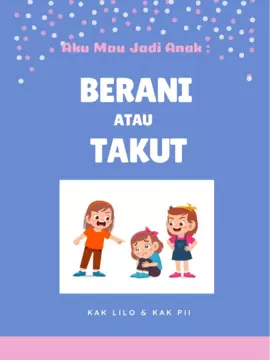 Aku Mau Jadi Anak : Berani atau Takut