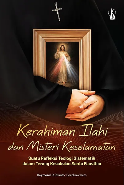 Kerahiman Ilahi dan Misteri Keselamatan: Suatu Refleksi Teologi Sistematik dalam Terang Kesaksian Santa Faustina