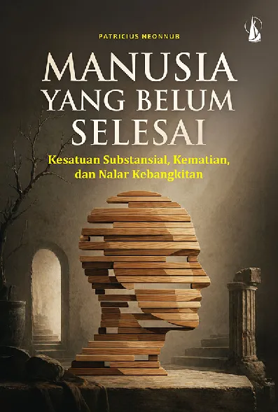 Manusia yang Belum Selesai: Kesatuan Substansial, Kematian, dan Nalar Kebangkitan