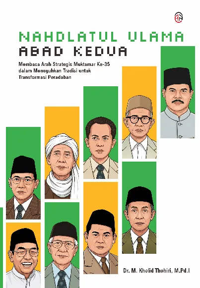 Nahdlatul Ulama Abad Kedua: Membaca Arah Strategis Muktamar Ke-35 dalam Meneguhkan Tradisi untuk Transformasi Peradaban