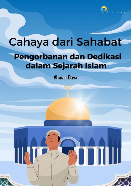 Cahaya dari Sahabat: Pengorbanan dan Dedikasi dalam Sejarah Islam